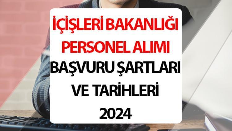 İçişleri Bakanlığı 1608 Personel Alımı Başvuru Tarihleri ve İlan Detayları