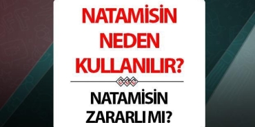 natamisin-nedir-zararlari-nelerdir-natamisin-neden-kullaniliyor-ClyLSeA1.jpg